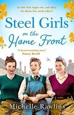 Steel Girls on the Home Front: The new uplifting and ... | Book | condition good