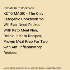 Ultimate Keto Cookbook: KETO MAGIC - The Only Ketogenic Cookbook You Will Ever N