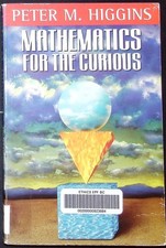 Mathematics for the curious Peter M. Higgins.