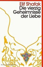 Die vierzig Geheimnisse der Liebe von Elif Shafak | Buch | Zustand gut