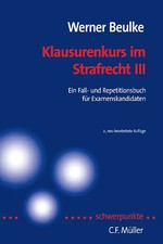 Klausurenkurs im Strafrecht III. Ein Fall- und Repetitionsbuch für Examenskandid