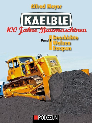 Kaelble 100 jahre - 100, baumaschinen