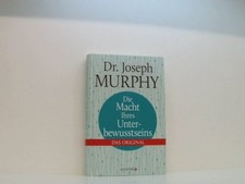 Die Macht Ihres Unterbewusstseins: Das Original das Original Murphy, Joseph: