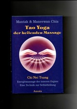 Mantak & Maneewan Chia, Tao Yoga der heilenden Massage - Chi Nei Tsang Mantak un