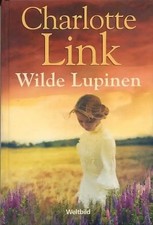 Die Sturmzeit-Trilogie: Band 2 - Wilde Lupinen - Charlotte Link [Gebundene Ausga