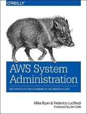 AWS System Administration: Best Practices for Sysadmins in the Amazon Cloud by M