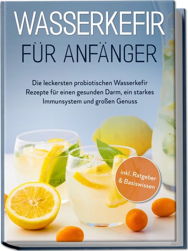 Wasserkefir für anfänger - wasserkefir,
