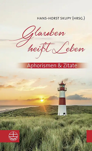 Glauben heißt leben - glauben,