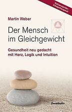 Der Mensch im Gleichgewicht: Gesundheit neu gedacht mit ... | Buch | Zustand gut