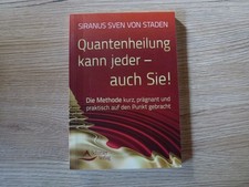 Quantenheilung kann jeder - auch Sie!: Die Methode kurz, prägnant und praktisch
