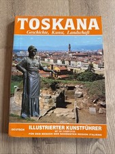 Toskana - Geschichte, Kunst, Landschaft = Illustrierter Kunstführer 1986 deutsch