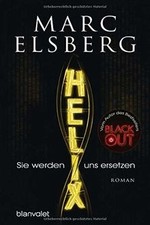 HELIX - Sie werden uns ersetzen: Roman von Elsberg, Marc | Buch | Zustand gut