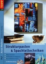 Strukturpasten  Spachteltechniken. Acryl-Malkurs 02. Au... | Buch | Zustand gut