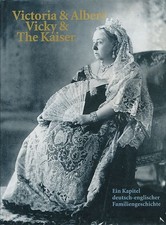 ( Leinengebunden mit Umschlag ) Victoria & Albert, Vicky & The Kaiser. Ein Kapit