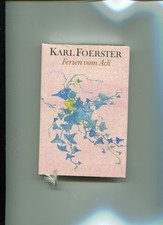 Karl Foerster : Ferien vom Ach