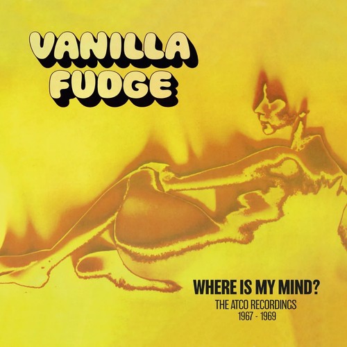 Vanilla fudge where my - vanilla,