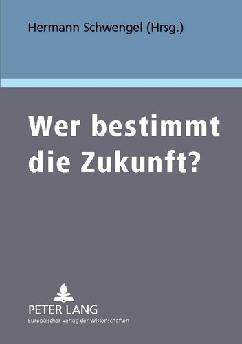 Wer bestimmt die zukunft - wer,