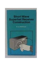 Short Wave Superhet Receiver Construction by Penfold, R. A. 1991 vintage