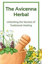 The Avicenna Herbal: Unlocking the Secrets of Tradit... | Buch | Zustand wie neu