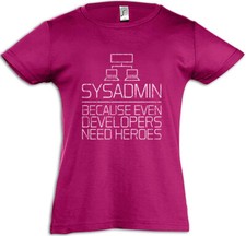 Sysadmin Because Even Developers Need Heroes Kids Girls T-Shirt Admin Fun Nerd