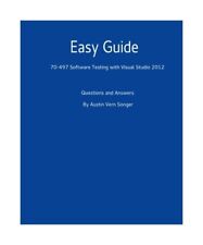 Easy Guide: 70-497 Software Testing with Visual Studio 2012: Questions and Answe