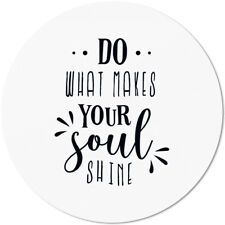 Do what makes your soul shine 10501007448