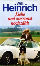 Willi Heinrich - Liebe und was