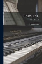 Parsifal: A Mystical Drama by