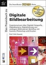 Digitale Bilder professionell bearbeiten, Dirk Slawski