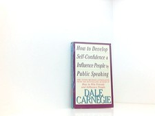 How to Develop Self-Confidence And Influence People Carnegie, Dale: