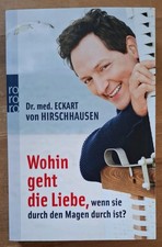 Eckart von Hirschhausen WOHIN GEHT DIE LIEBE, WENN SIE DURCH DEN MAGEN DURCH IST