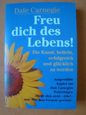 Dale Carnegie - Freu dich des Lebens !