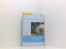 Was mich bewegt ...: Impulse für ein Leben mit Gott Yvonne Schwengeler Schwengel