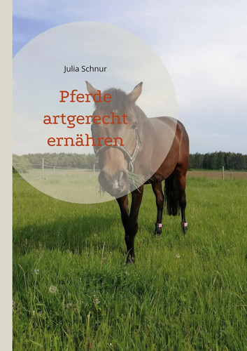 Pferde artgerecht ernähren - , |