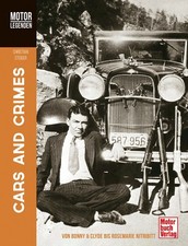 Motorlegenden - Cars and Crimes: Von Bonnie & Clyde bis Rosemarie Nitribitt ...