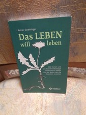 Das Leben will leben: Was Darwin und die Evolutionsbiologie nicht erkannt haben 