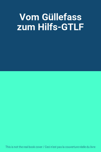 Vom güllefass zum hilfs gtlf - güllefass, hilfs-gtlf