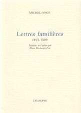 Michel-Ange. Lettres familieres 1497-1509. Trad. de l'italien par Eliane Descham