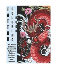 Tattoo Coloring Book - An Adult Coloring Book with Relaxing Tattoo Designs for M