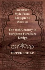 Philp - Furniture Style from Baroque to Rococo - The 18th Century in E - X555z