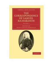 The Correspondence of Samuel Richardson: Author of Pamela, Clarissa, and Sir Cha