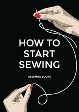 How To Start Sewing: The How