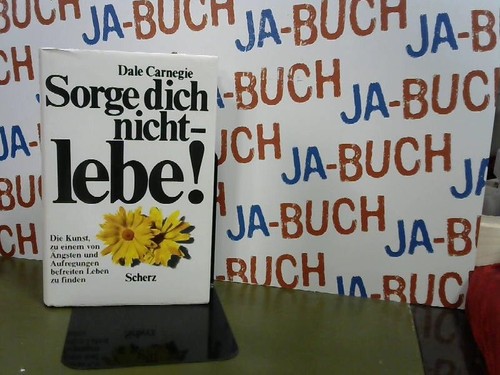 Sorge dich nicht - , lebe!: