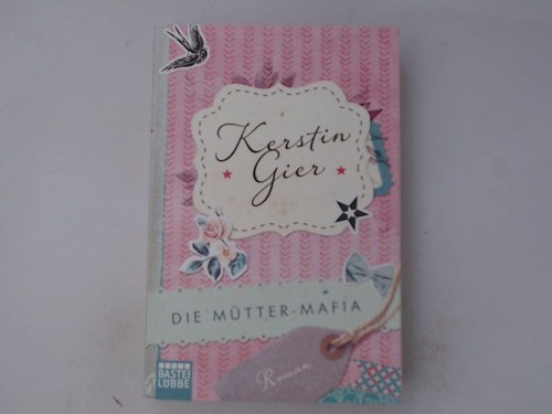 Die mütter mafia roman - die, mütter-mafia: