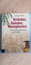 Kräuter, Geister, Rezepturen - Eine Kulturgeschichte der Arznei. Günther Stille