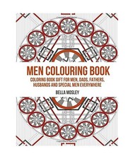 Men Colouring Book: Colouring Book Gift for Men, Dads, Fathers, Husbands and Spe