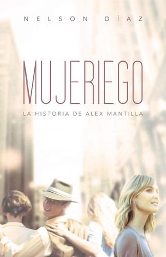 Mujeriego historia alex - la,