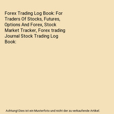 Forex Trading Log Book: For