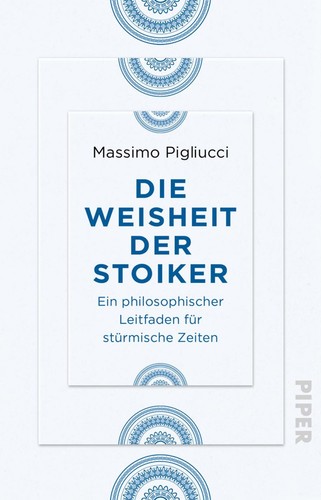 Die weisheit der stoiker - die, ein