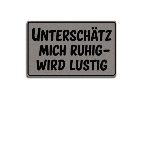 Unterschätz mich ruhig wird - unterschÄtz,